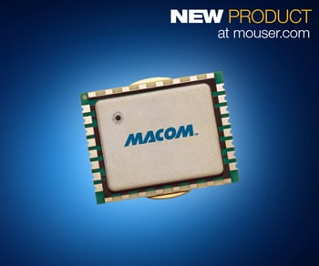 MACOM's 10W GaN-on-Si Power Amp Module, Now at Mouser, Offers Design Flexibility for Tactical Broadband Communications